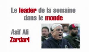 Le leader de la semaine dans le monde : Asif Ali Zardari