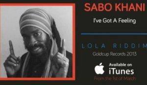 Sabo Khani - I've Got A Feeling - Lola Riddim (Goldcup Records)
