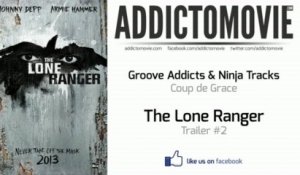 The Lone Ranger - Trailer #2 Music #2 (Groove Addicts & Ninja Tracks - Coup de Grace)