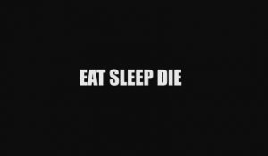 EAT, SLEEP, DIE - Bande-annonce VO