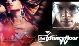 Seo Fernandez - La Felicidad - Remix - feat. Dani, Leo-D - YourDancefloorTV