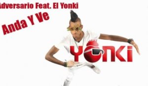 Adversario Feat. El Yonki - Anda Y Ve