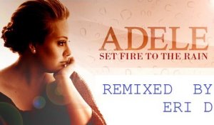 Adele - Set fire to the rain (Eri D Remix)