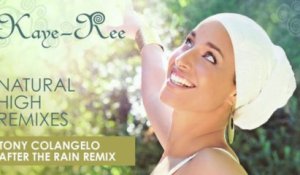 Kaye-Ree - Natural High - Tony Colangelo - After The Rain Remix