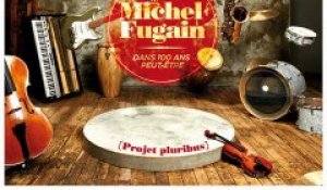 Michel Fugain - Dans 100 Ans Peut-être (extrait)