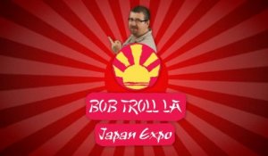 Bob troll la Japan Expo - Ep03