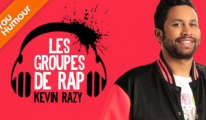 KEVIN RAZY - Les groupes de rap