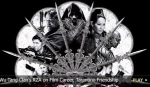 Wu-Tang Clan's RZA on Film Career, Tarantino Friendship