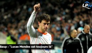 Baup : "Lucas Mendes est toujours là"