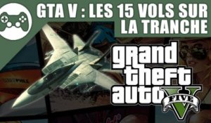 GTA V : Guide des 15 vols sur la tranche
