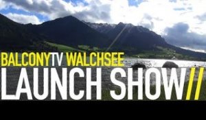BALCONYTV WALCHSEE - LAUNCH SHOW (BalconyTV)
