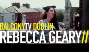 REBECCA GEARY - WEAKNESSES (BalconyTV)