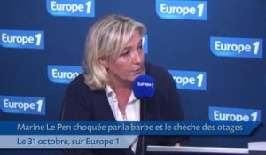 Marine Le Pen choquée par la barbe et le chèche des otages