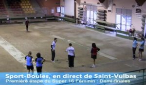 Demi-finale, Super 16 féminin, Sport-Boules, Saint-Vulbas 2013