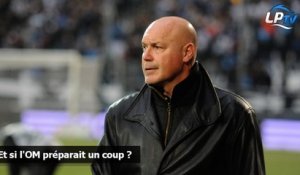 Et si l'OM préparait un coup ?