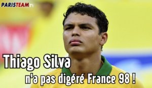 Thiago Silva n'a pas digéré France 98 !