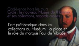 L'art préhistorique dans les collections du Muséum : la place et le rôle du marquis Paul de Vibraye