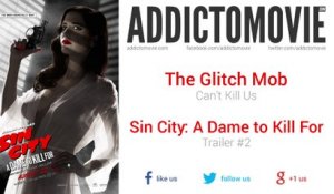 Sin City: A Dame to Kill For - Trailer #2 Music #2 (The Glitch Mob - Can't Kill Us)