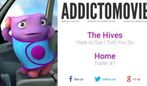 Home - Trailer #1 Music #2 (The Hives - Hate to Say I Told You So)