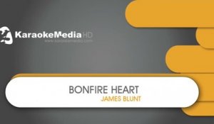 James Blunt - Bonfire Heart - KARAOKE HQ