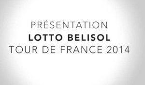 Présentation Lotto Belisol Tour de France 2014