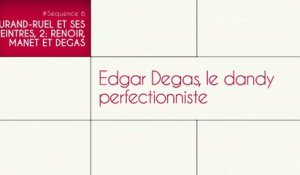 Edgar Degas, le dandy perfectionniste