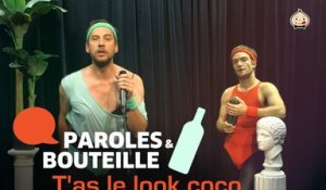 Paroles et bouteille : T'as le look Coco