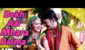 Dekh Aai Mhara Balma | Rajasthani New Lokgeet 2014 | Full HD Video Song