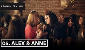 Alex et Anne 1x05 - FÉMININ/FÉMININ