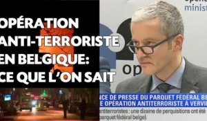 Opération anti-terroriste en Belgique: Ce que l'on sait