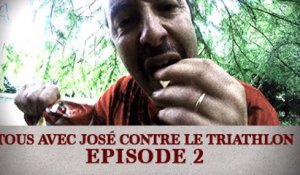 Tous avec José contre le Triathlon - Episode 2