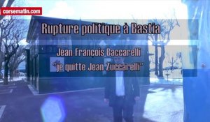 Rupture Politique à Bastia : Baccarelli "je quitte Jean Zuccarelli"