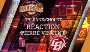 Réaction de Pierre Vincent - J25 - Orléans reçoit Cholet