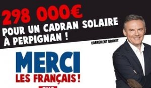 Merci les Français-  298 000€ pour un cadran solaire à Perpignan !
