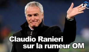 Claudio Ranieri sur la rumeur OM