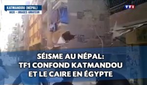 Séisme au Népal: Quand TF1 confond Katmandou et Le Caire en Egypte