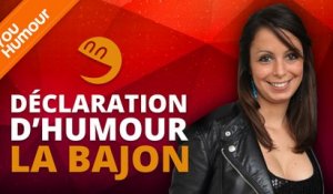 LA BAJON - Déclaration d'Humour