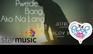 Pwede Bang Ako Nalang Ulit by Bugoy Drilon (Himig Handog Finals Night)