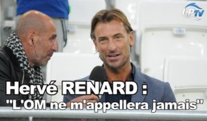 Hervé Renard : "L'OM ne m'appellera jamais"