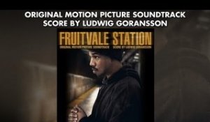 Fruitvale Station - Official Soundtrack Preview - Ludwig Goransson