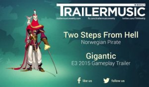 Gigantic - E3 2015 Gameplay Trailer Music (Two Steps From Hell - Norwegian Pirate)