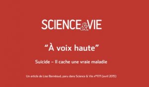 Science & Vie « A voix haute » - Suicide – Il cache une vraie maladie