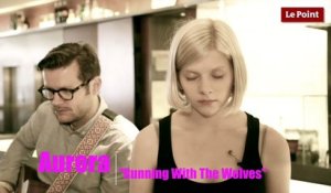 Le Point Live : Aurora « Running with the wolves »