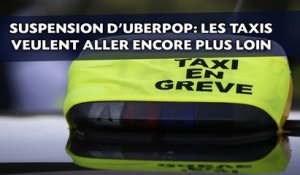 Suspension d'UberPop: Les taxis veulent aller encore plus loin