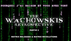 PJREVAT - The Wachowskis Retrospective - Matrix Reloaded & Matrix Revolutions (2/3)