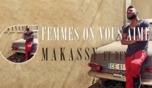 Makassy Ft. Ben-J - Femmes on vous aime (Album Version)
