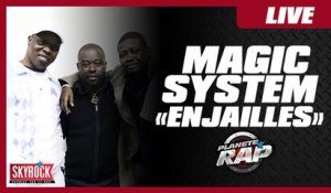 Dernier live de la semaine, Magic System "Enjaillés" en live dans Planète Rap !