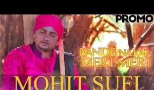 Bande Na Kar Meri Meri | Mohit Sufi | Promo