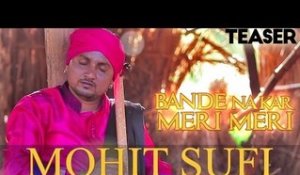 Bande Na Kar Meri Meri | Mohit Sufi | Teaser