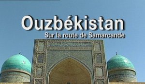 Ouzbékistan, sur la route de Samarcande